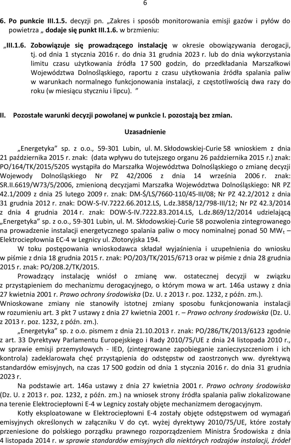 lub do dnia wykorzystania limitu czasu użytkowania źródła 17 500 godzin, do przedkładania Marszałkowi Województwa Dolnośląskiego, raportu z czasu użytkowania źródła spalania paliw w warunkach