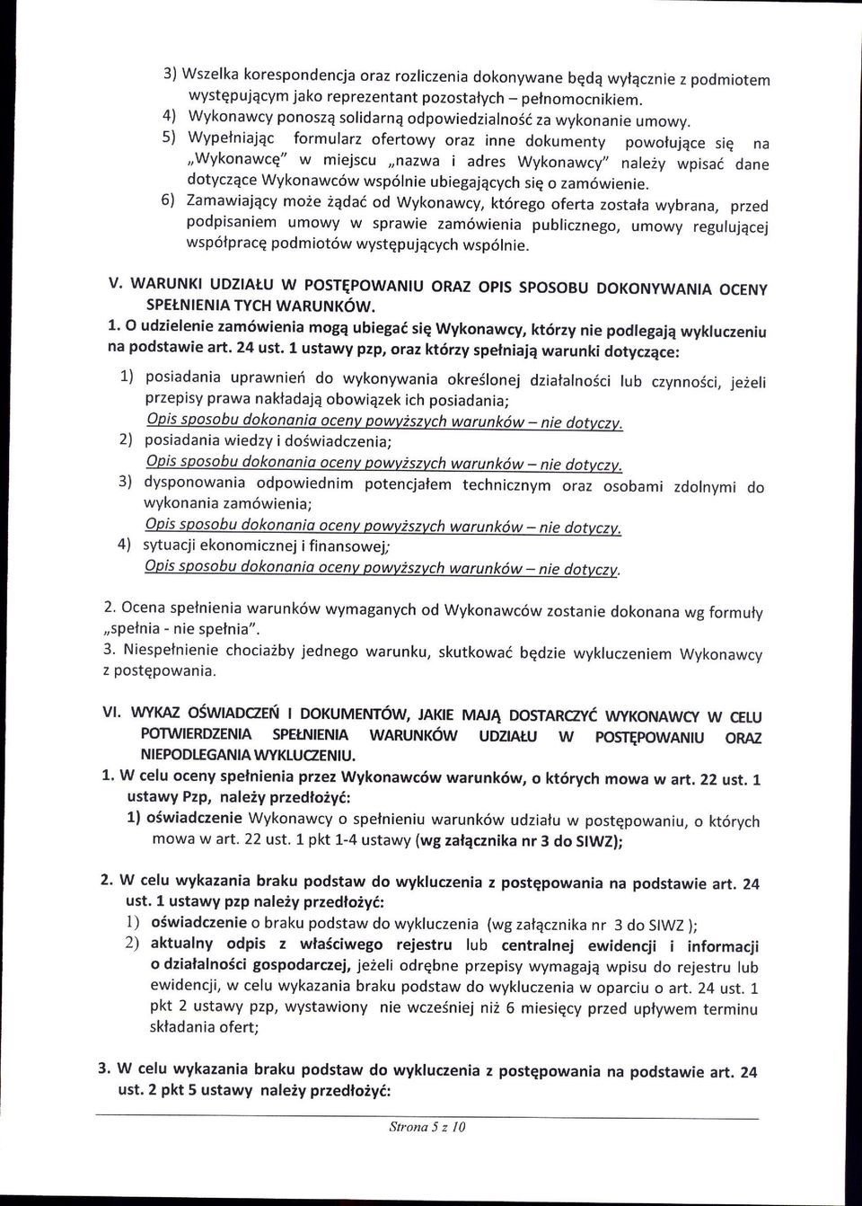 5) Wypelniajqc formularz ofertowy oraz inne dokumenty powotujqce siq na,,wykonawcq" w miejscu,,nazwa i adres Wykonawcy', nale2y wpisai dane dotyczqce Wykonawc6w wsp6lnie ubiegajqcych siq o zam6wienie.