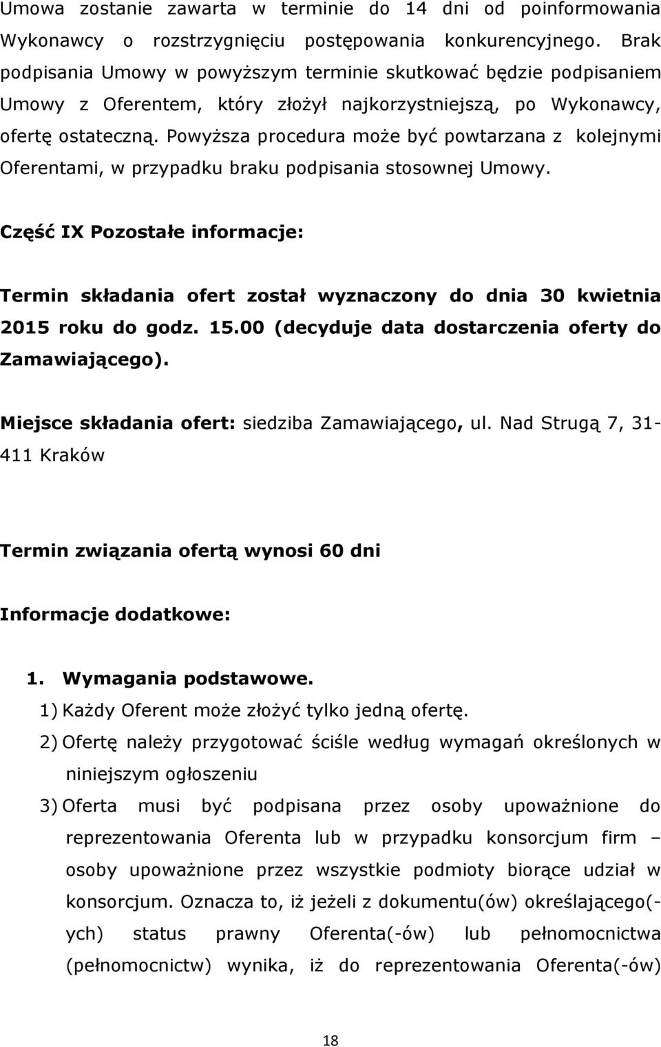 Powyższa procedura może być powtarzana z kolejnymi Oferentami, w przypadku braku podpisania stosownej Umowy.