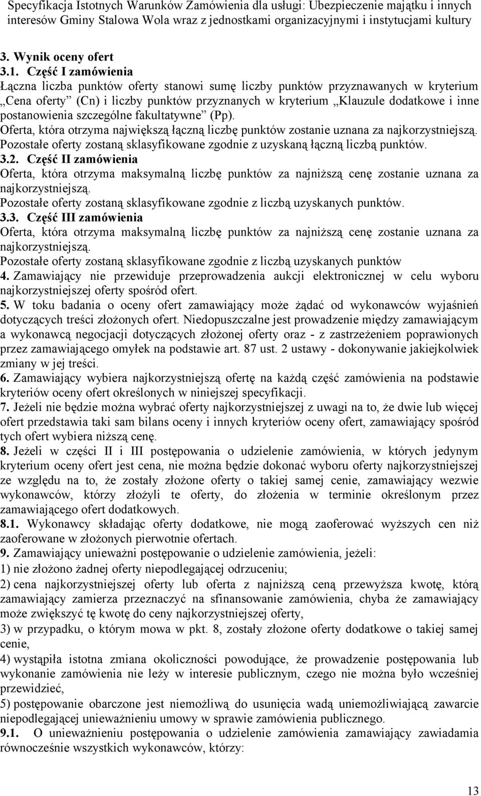 szczególne fakultatywne (Pp). Oferta, która otrzyma największą łączną liczbę punktów zostanie uznana za najkorzystniejszą.