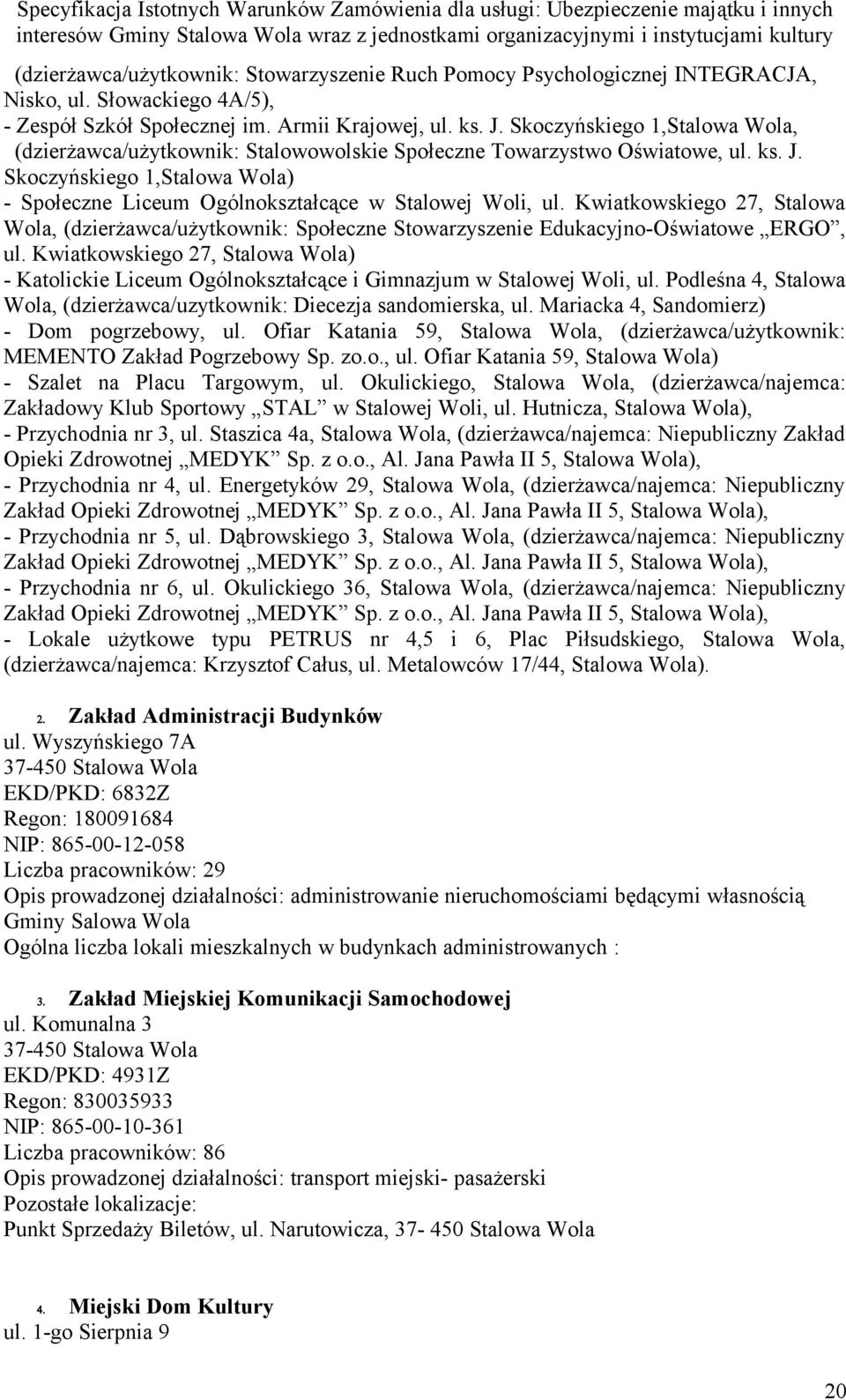 Kwiatkowskiego 27, Stalowa Wola, (dzierżawca/użytkownik: Społeczne Stowarzyszenie Edukacyjno-Oświatowe ERGO, ul.