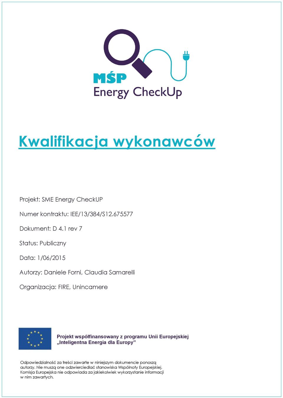 współfinansowany z programu Unii Europejskiej Inteligentna Energia dla Europy Odpowiedzialność za treści zawarte w niniejszym