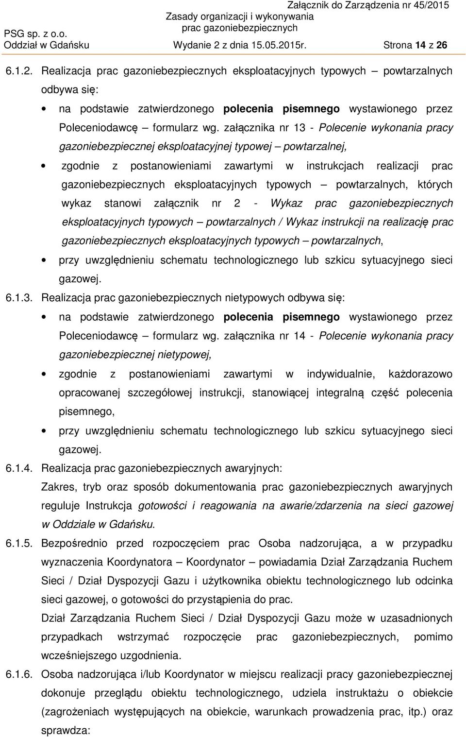 eksploatacyjnych typowych powtarzalnych, których wykaz stanowi załącznik nr 2 - Wykaz eksploatacyjnych typowych powtarzalnych / Wykaz instrukcji na realizację prac gazoniebezpiecznych