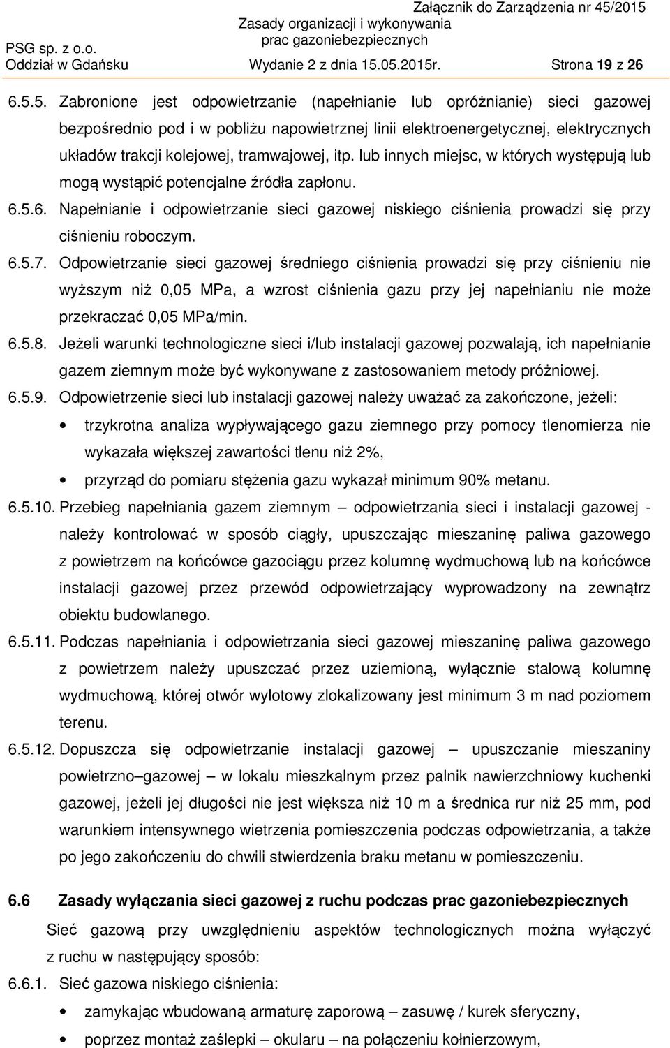 trakcji kolejowej, tramwajowej, itp. lub innych miejsc, w których występują lub mogą wystąpić potencjalne źródła zapłonu. 6.