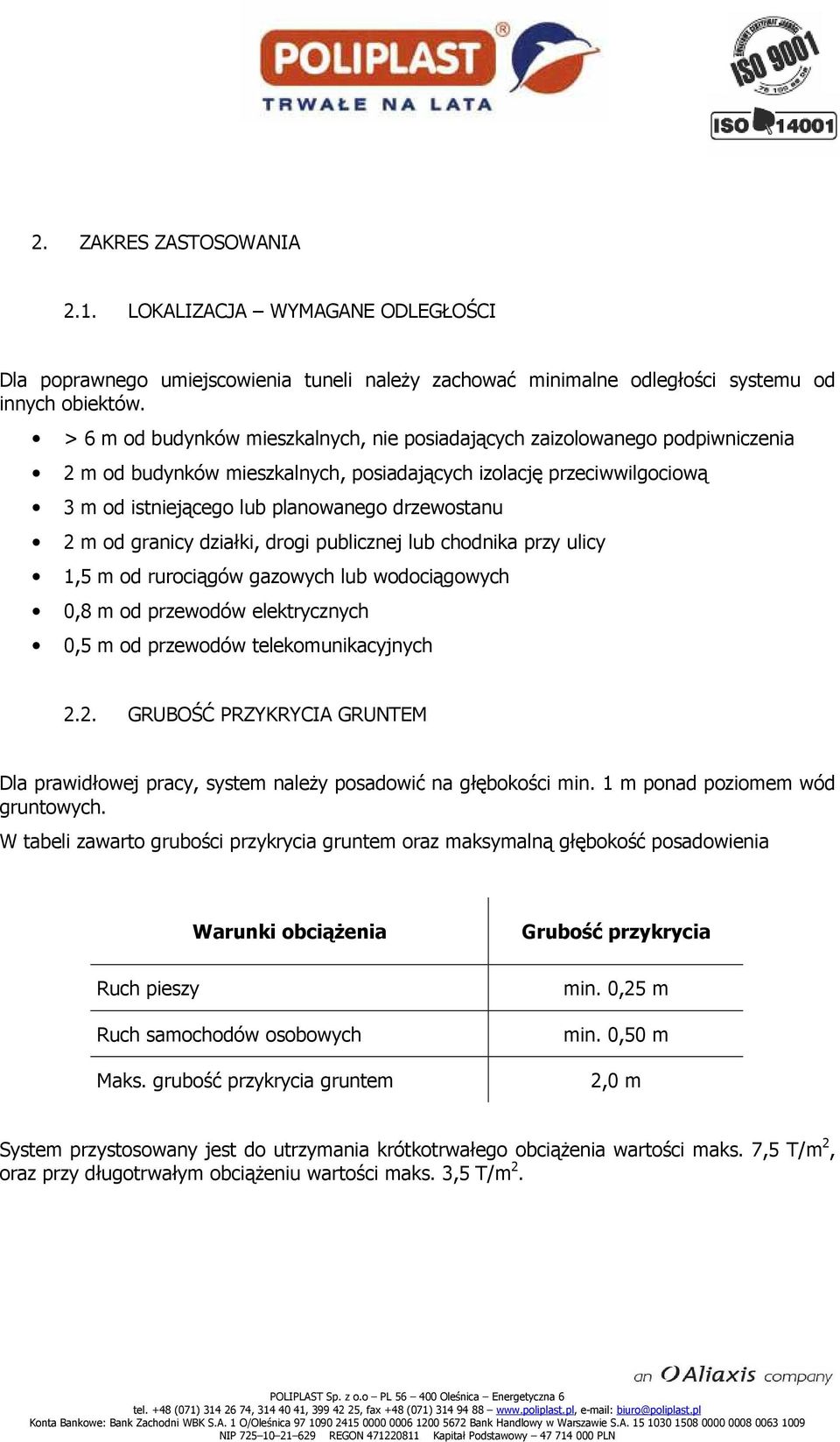 m od granicy działki, drogi publicznej lub chodnika przy ulicy 1,5 m od rurociągów gazowych lub wodociągowych 0,8 m od przewodów elektrycznych 0,5 m od przewodów telekomunikacyjnych 2.