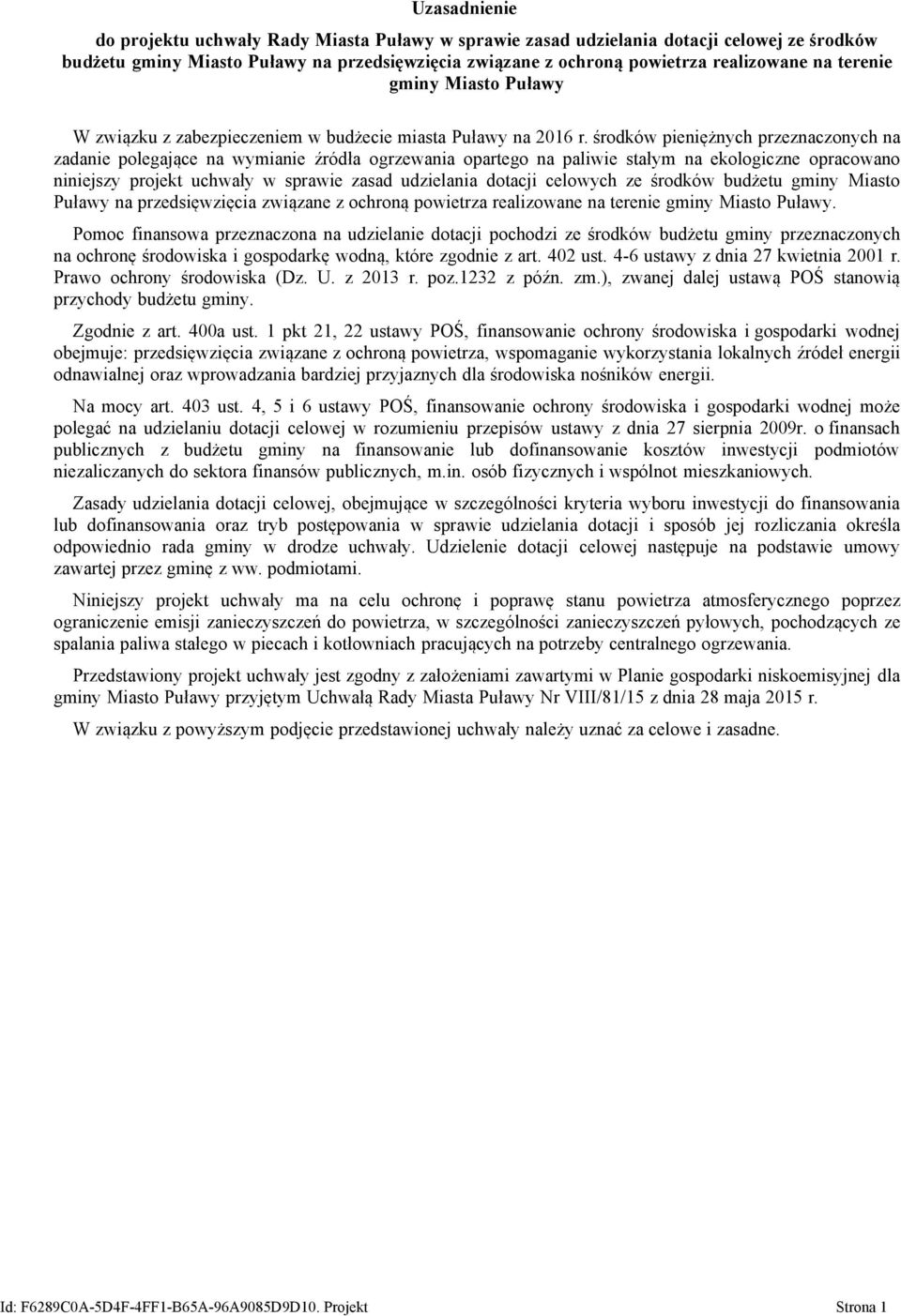 środków pieniężnych przeznaczonych na zadanie polegające na wymianie źródła ogrzewania opartego na paliwie stałym na ekologiczne opracowano niniejszy projekt uchwały w sprawie zasad udzielania