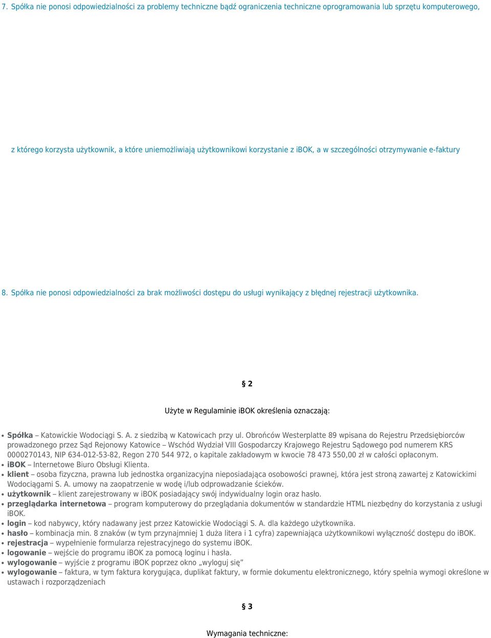 2 Użyte w Regulaminie ibok określenia oznaczają: Spółka Katowickie Wodociągi S. A. z siedzibą w Katowicach przy ul.