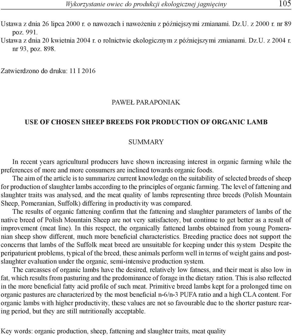 Zatwierdzono do druku: 11 I 2016 Paweł Paraponiak USE OF CHOSEN SHEEP BREEDS FOR PRODUCTION OF ORGANIC LAMB Summary In recent years agricultural producers have shown increasing interest in organic