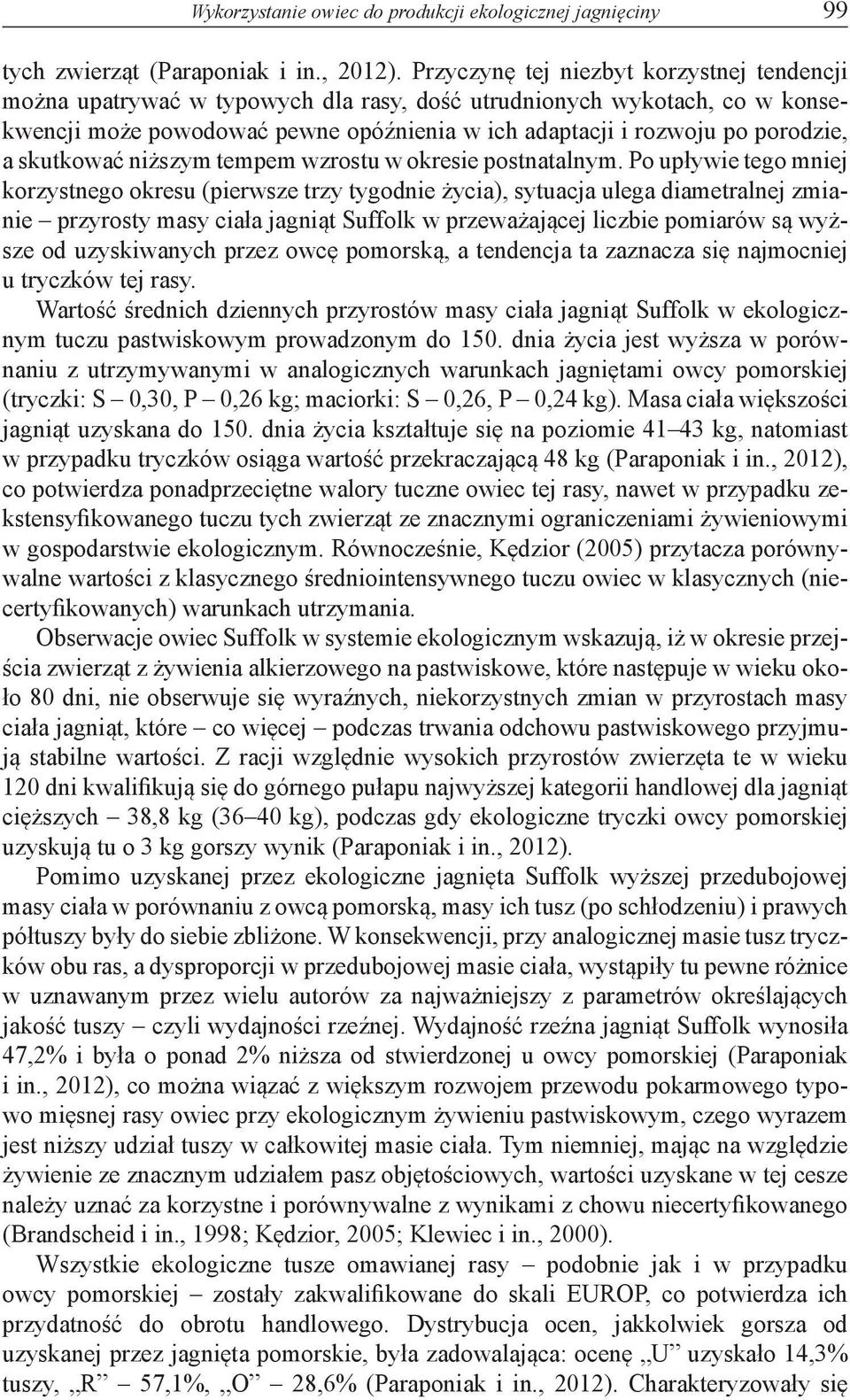 skutkować niższym tempem wzrostu w okresie postnatalnym.