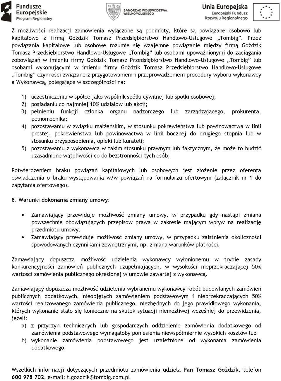 imieniu firmy Goździk Tomasz Przedsiębiorstwo Handlowo-Usługowe Tombig lub osobami wykonującymi w imieniu firmy Goździk Tomasz Przedsiębiorstwo Handlowo-Usługowe Tombig czynności związane z