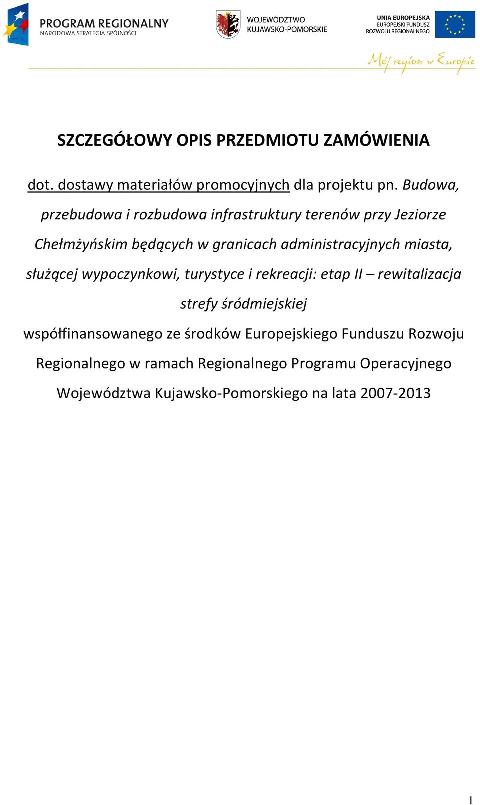 miasta, służącej wypoczynkowi, turystyce i rekreacji: etap II rewitalizacja strefy śródmiejskiej współfinansowanego ze