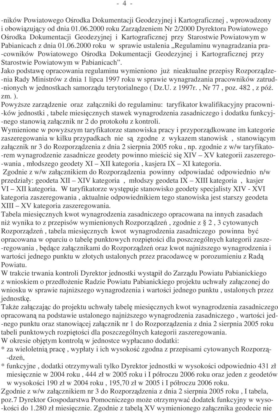2000 roku w sprawie ustalenia Regulaminu wynagradzania pra- -cowników Powiatowego Orodka Dokumentacji Geodezyjnej i Kartograficznej przy Starostwie Powiatowym w Pabianicach.