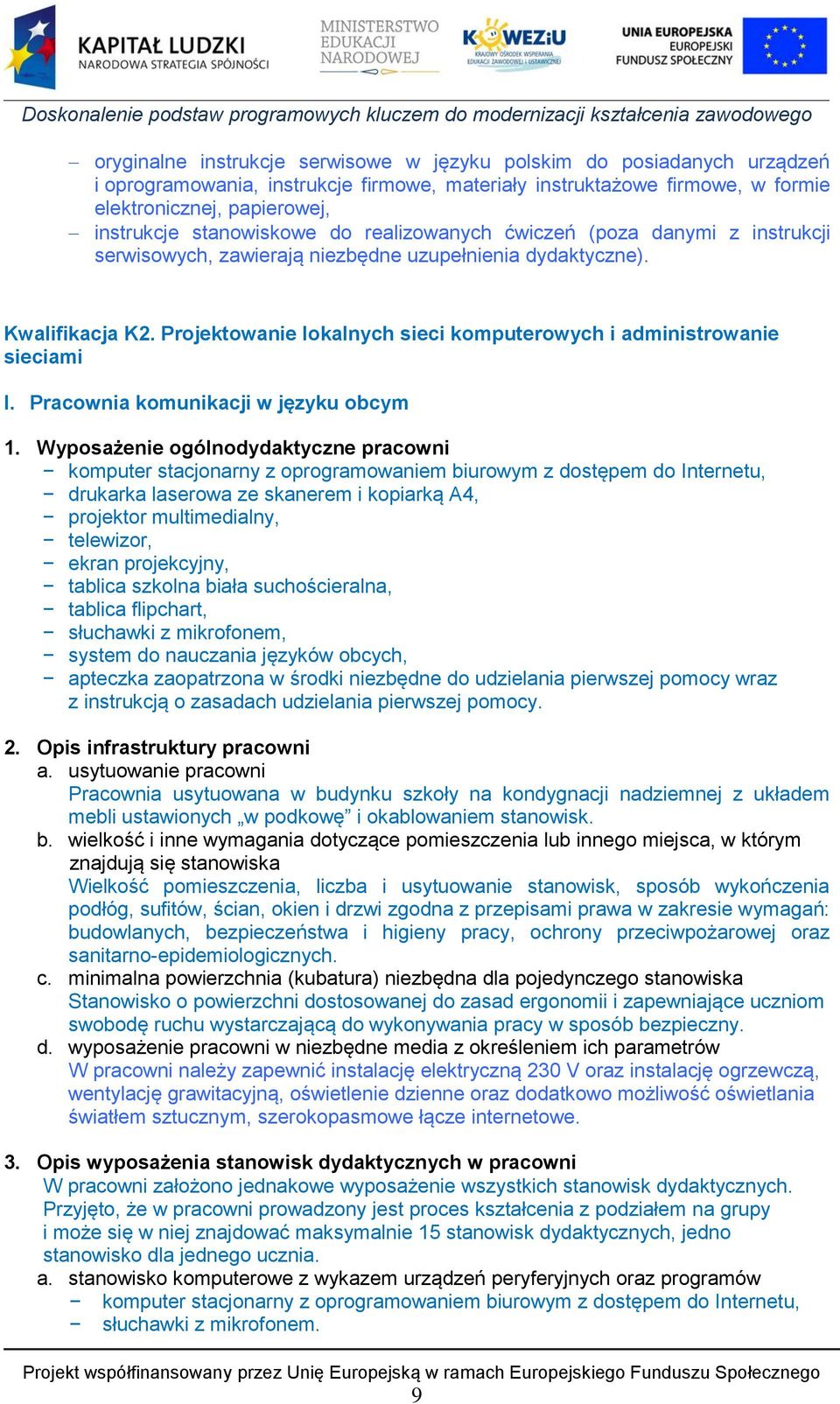 Projektowanie lokalnych sieci komputerowych i administrowanie sieciami I. Pracownia komunikacji w języku obcym 1.