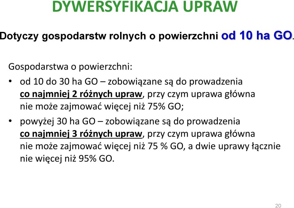 przy czym uprawa główna nie może zajmować więcej niż 75% GO; powyżej 30 ha GO zobowiązane są do