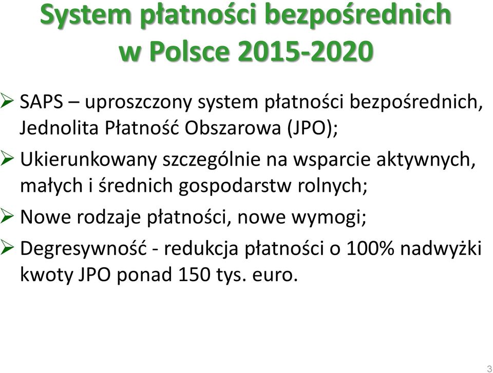 wsparcie aktywnych, małych i średnich gospodarstw rolnych; Nowe rodzaje płatności,