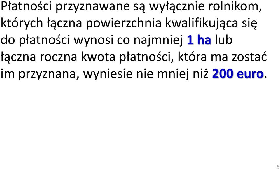 wynosi co najmniej 1 ha lub łączna roczna kwota