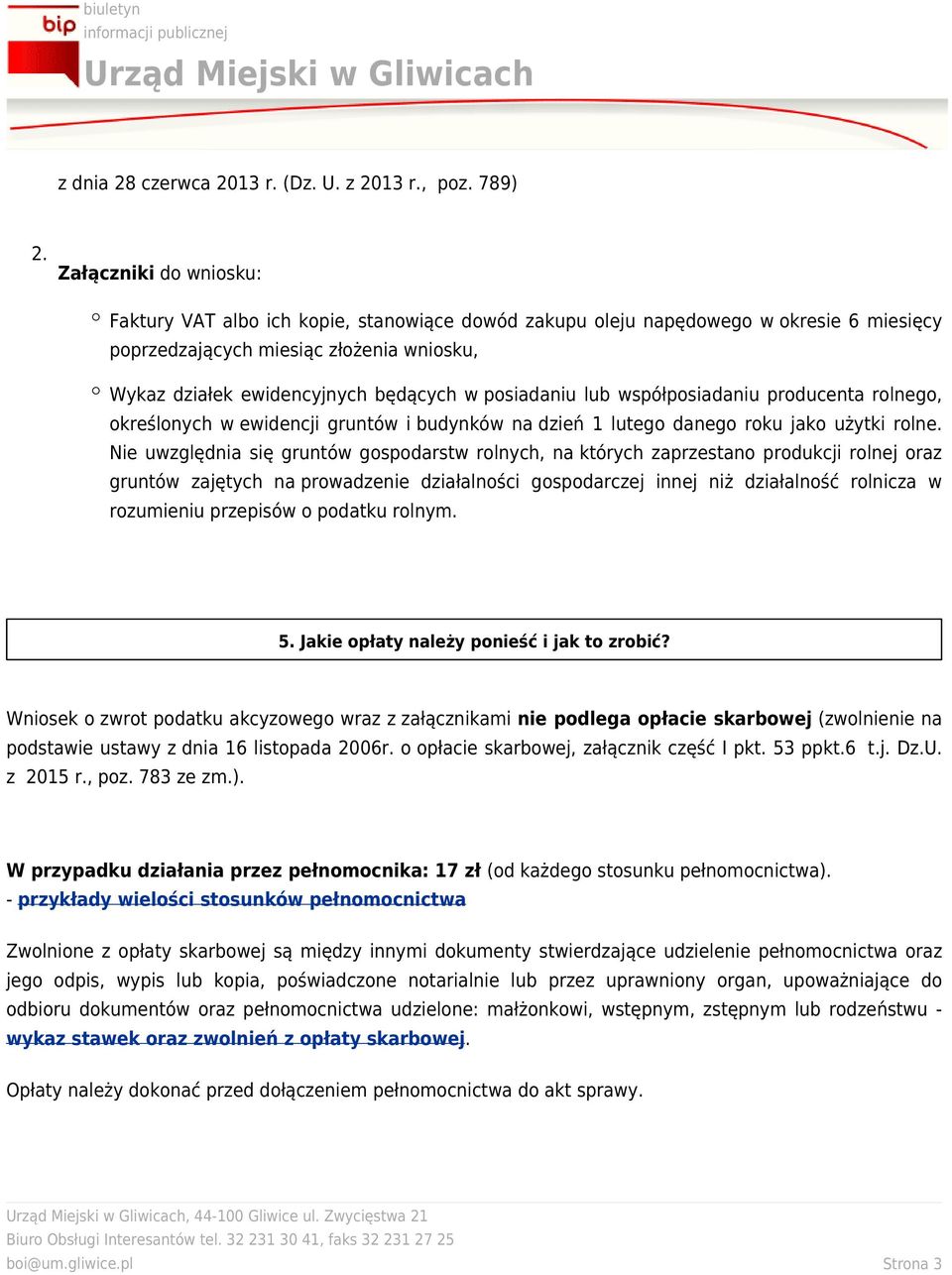 posiadaniu lub współposiadaniu producenta rolnego, określonych w ewidencji gruntów i budynków na dzień 1 lutego danego roku jako użytki rolne.