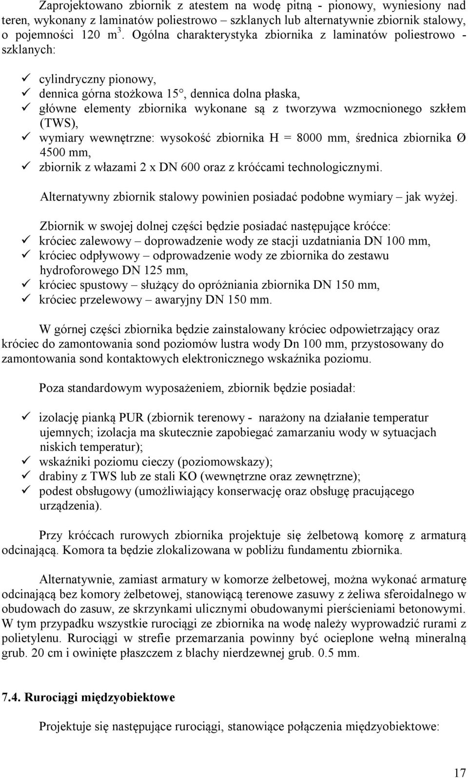 wzmocnionego szkłem (TWS), wymiary wewnętrzne: wysokość zbiornika H = 8000 mm, średnica zbiornika Ø 4500 mm, zbiornik z włazami 2 x DN 600 oraz z króćcami technologicznymi.