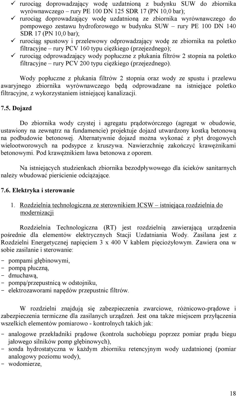 ciężkiego (przejezdnego); rurociąg odprowadzający wody popłuczne z płukania filtrów 2 stopnia na poletko filtracyjne rury PCV 200 typu ciężkiego (przejezdnego).