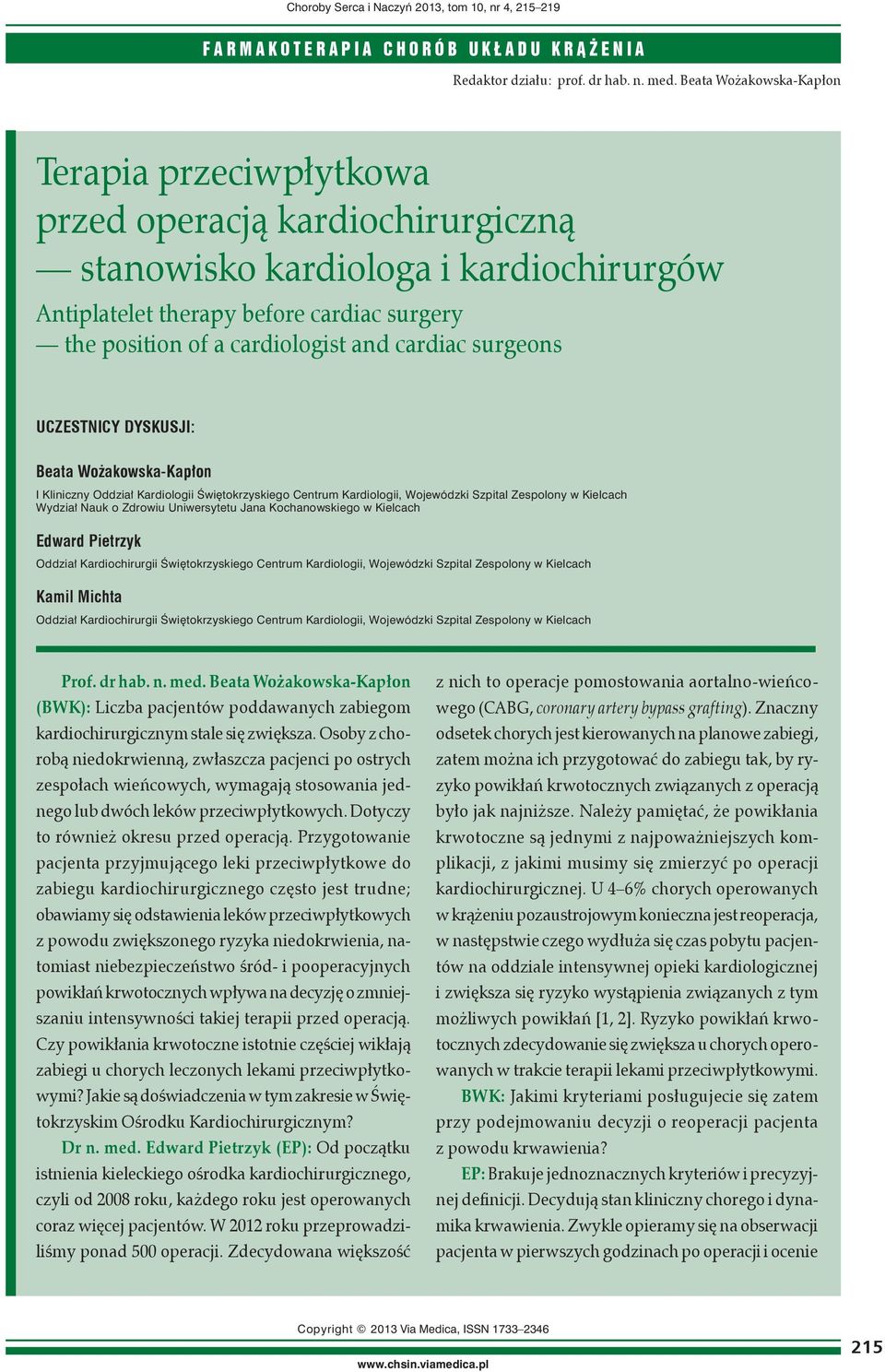 and cardiac surgeons UCZESTNICY DYSKUSJI: Beata Wożakowska-Kapłon I Kliniczny Oddział Kardiologii Świętokrzyskiego Centrum Kardiologii, Wojewódzki Szpital Zespolony w Kielcach Wydział Nauk o Zdrowiu