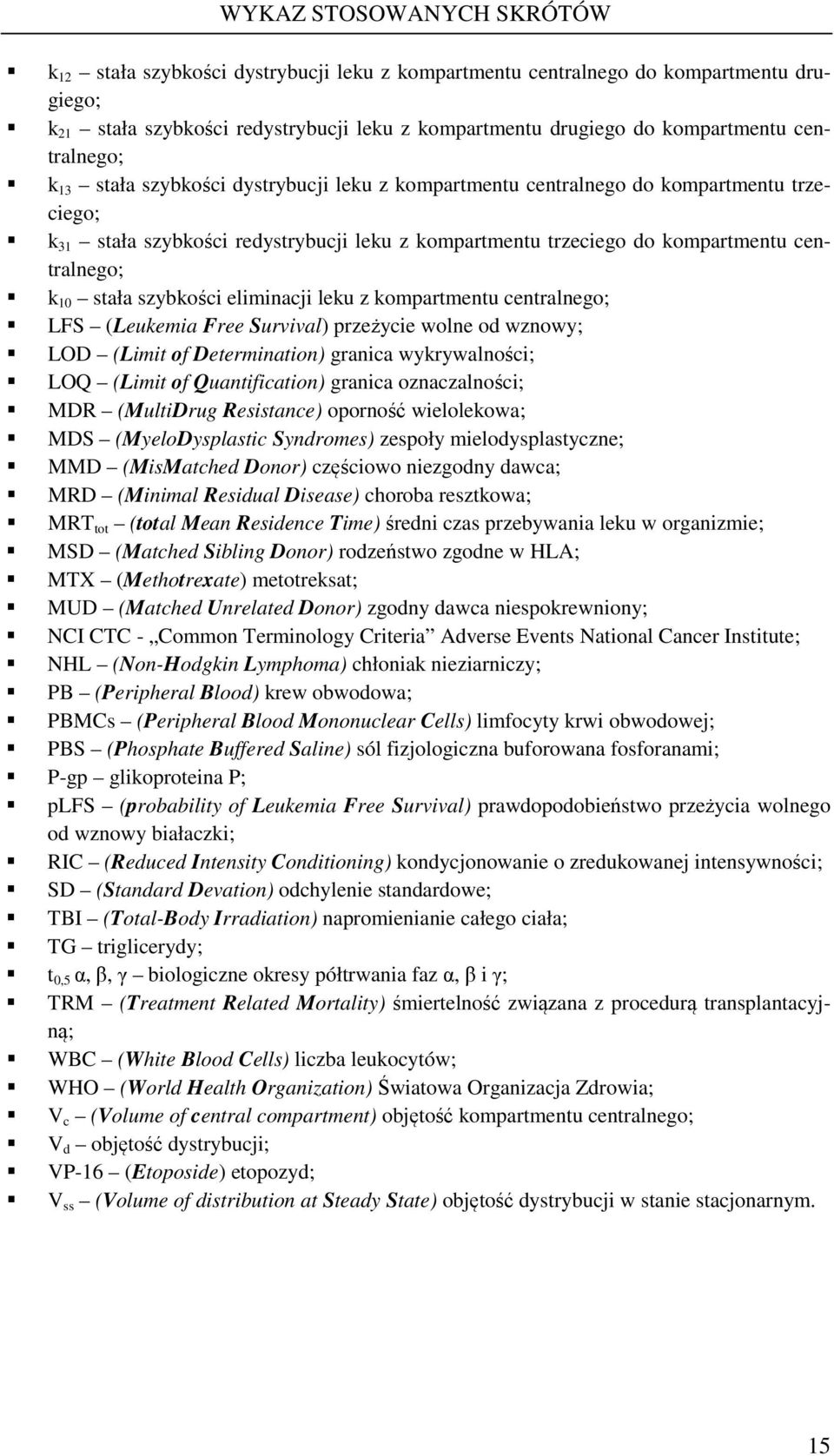 k 10 stała szybkości eliminacji leku z kompartmentu centralnego; LFS (Leukemia Free Survival) przeżycie wolne od wznowy; LOD (Limit of Determination) granica wykrywalności; LOQ (Limit of