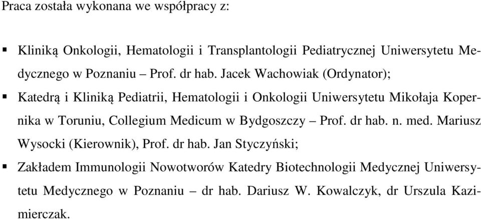 Jacek Wachowiak (Ordynator); Katedrą i Kliniką Pediatrii, Hematologii i Onkologii Uniwersytetu Mikołaja Kopernika w Toruniu, Collegium