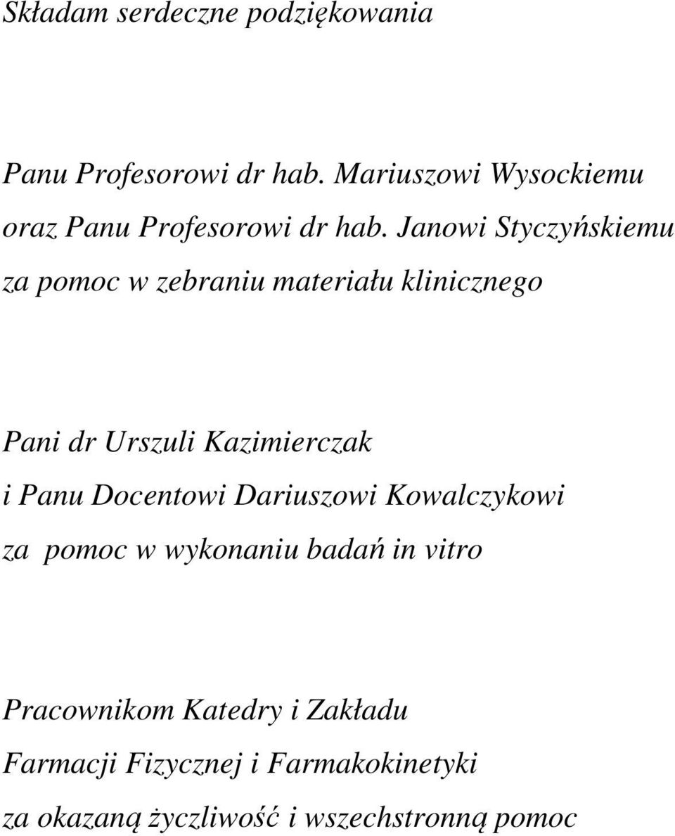 Janowi Styczyńskiemu za pomoc w zebraniu materiału klinicznego Pani dr Urszuli Kazimierczak i