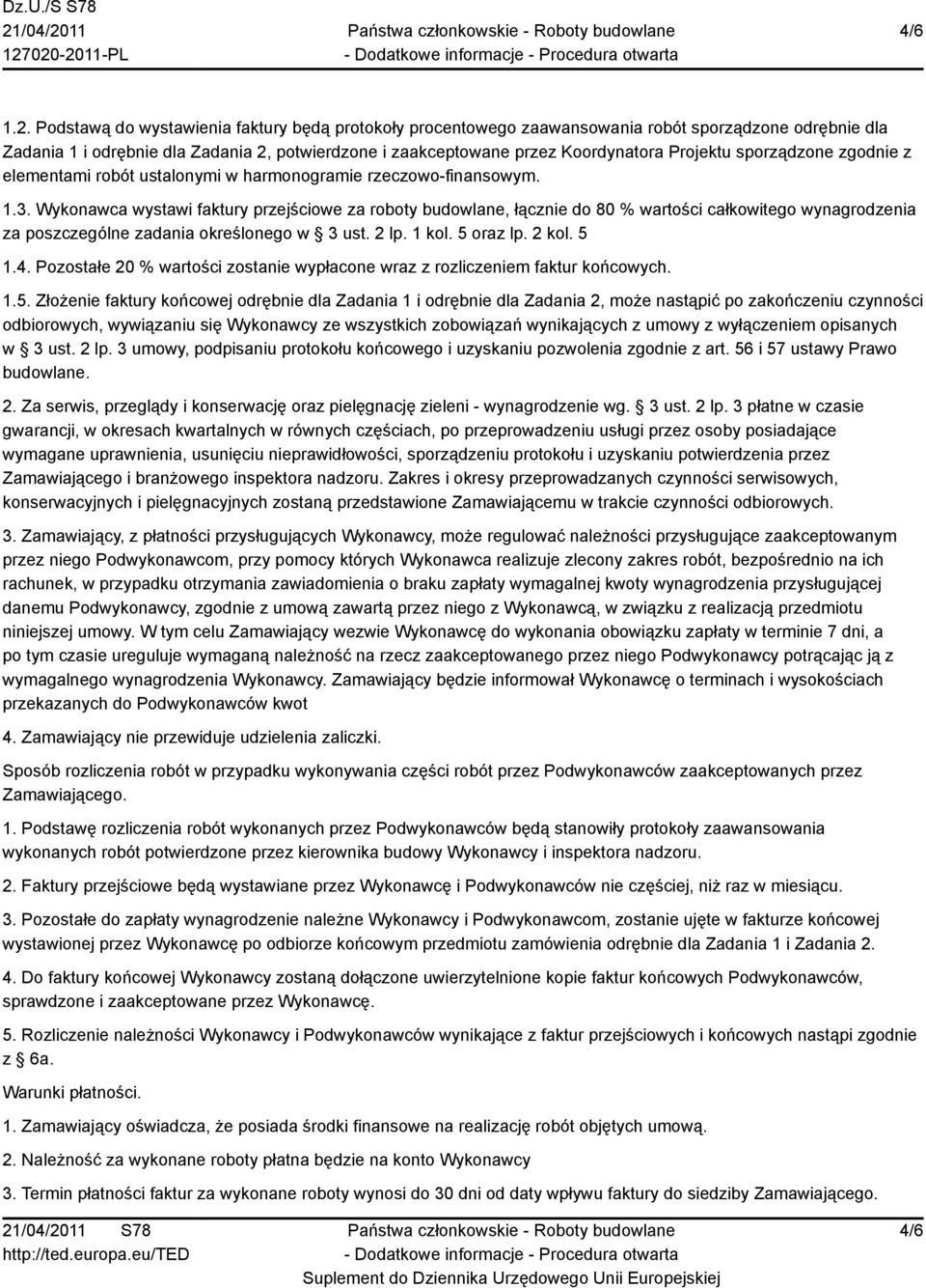 sporządzone zgodnie z elementami robót ustalonymi w harmonogramie rzeczowo-finansowym. 1.3.