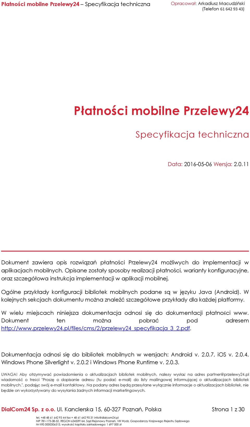 Ogólne przykłady konfiguracji bibliotek mobilnych podane są w języku Java (Android). W kolejnych sekcjach dokumentu można znaleźć szczegółowe przykłady dla każdej platformy.