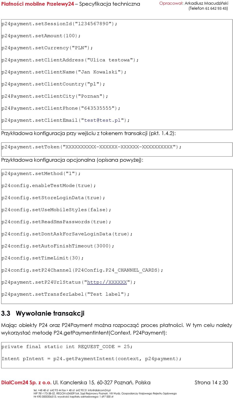pl"); Przykładowa konfiguracja przy wejściu z tokenem transakcji (pkt. 1.4.2): p24payment.