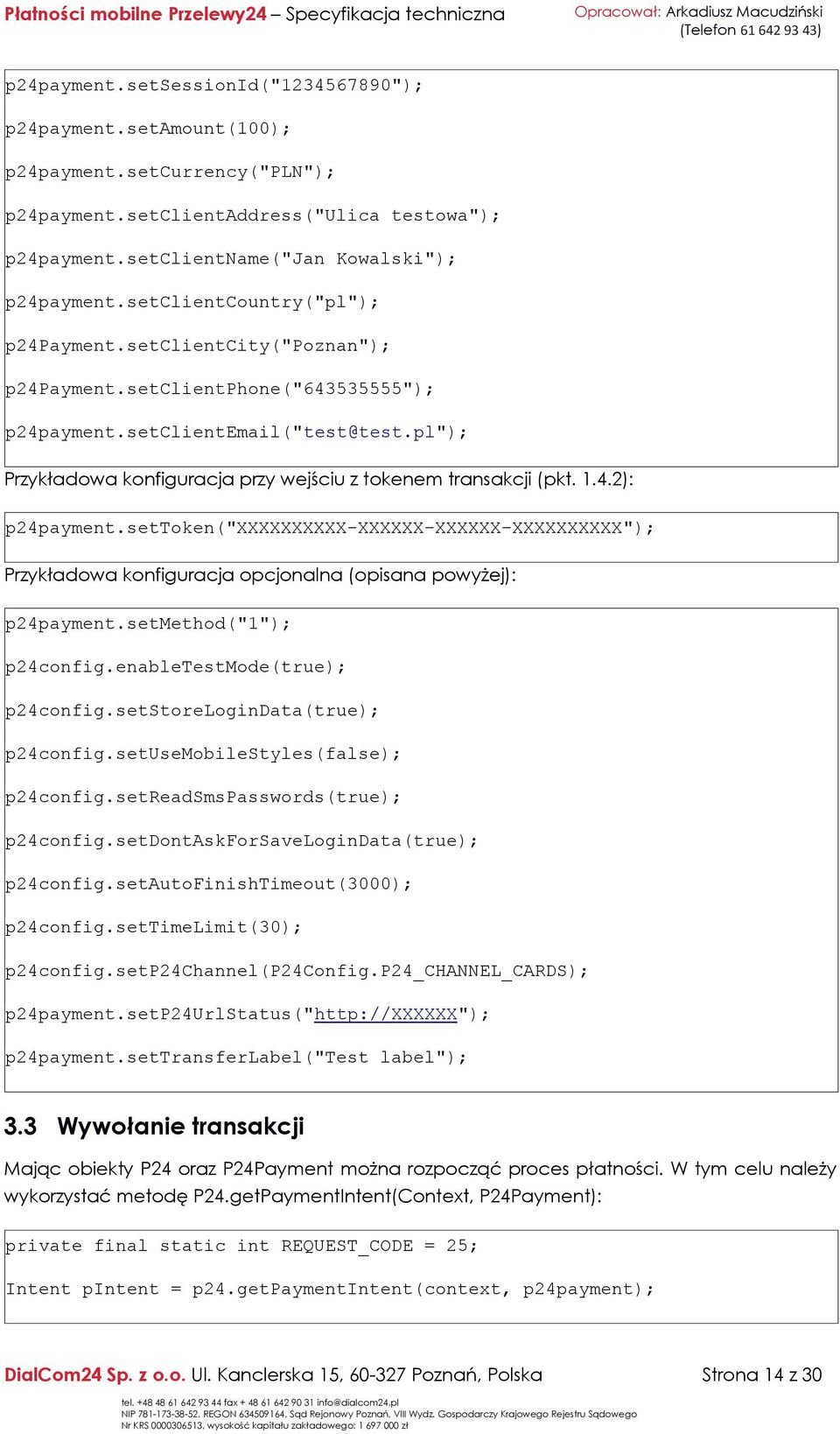 pl"); Przykładowa konfiguracja przy wejściu z tokenem transakcji (pkt. 1.4.2): p24payment.