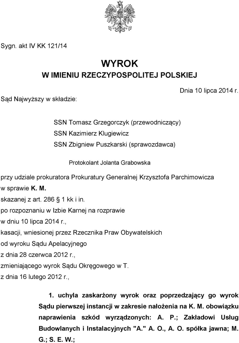 Parchimowicza w sprawie K. M. skazanej z art. 286 1 kk i in. po rozpoznaniu w Izbie Karnej na rozprawie w dniu 10 lipca 2014 r.