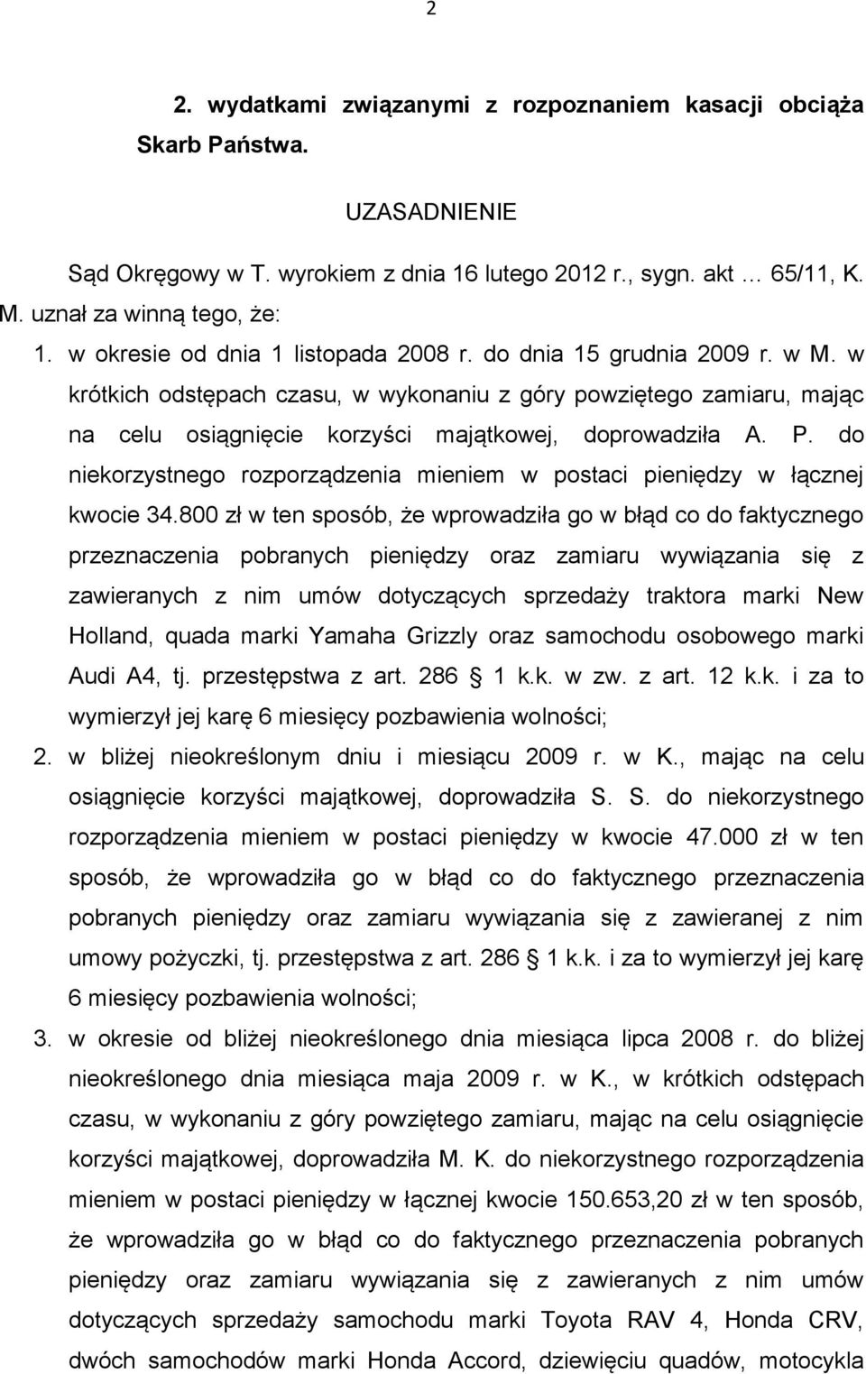 P. do niekorzystnego rozporządzenia mieniem w postaci pieniędzy w łącznej kwocie 34.