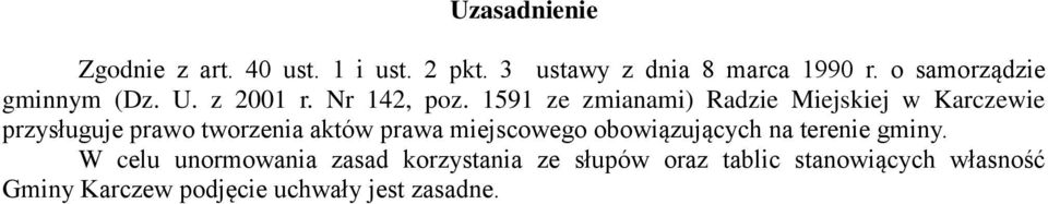 1591 ze zmianami) Radzie Miejskiej w Karczewie przysługuje prawo tworzenia aktów prawa miejscowego