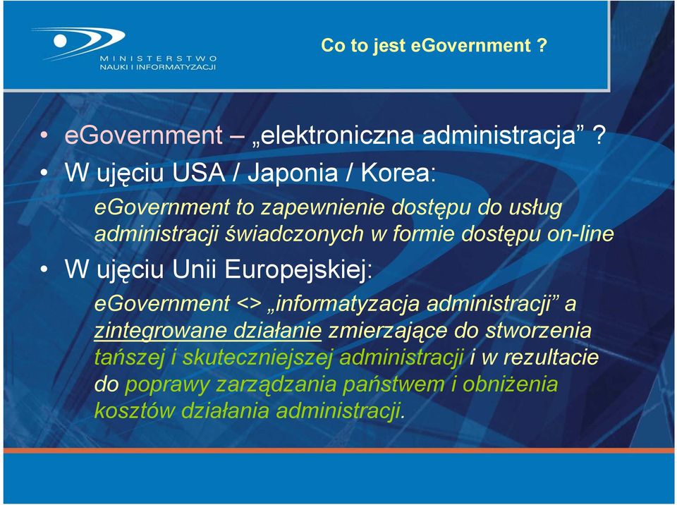 dostępu on-line W ujęciu Unii Europejskiej: egovernment <> informatyzacja administracji a zintegrowane