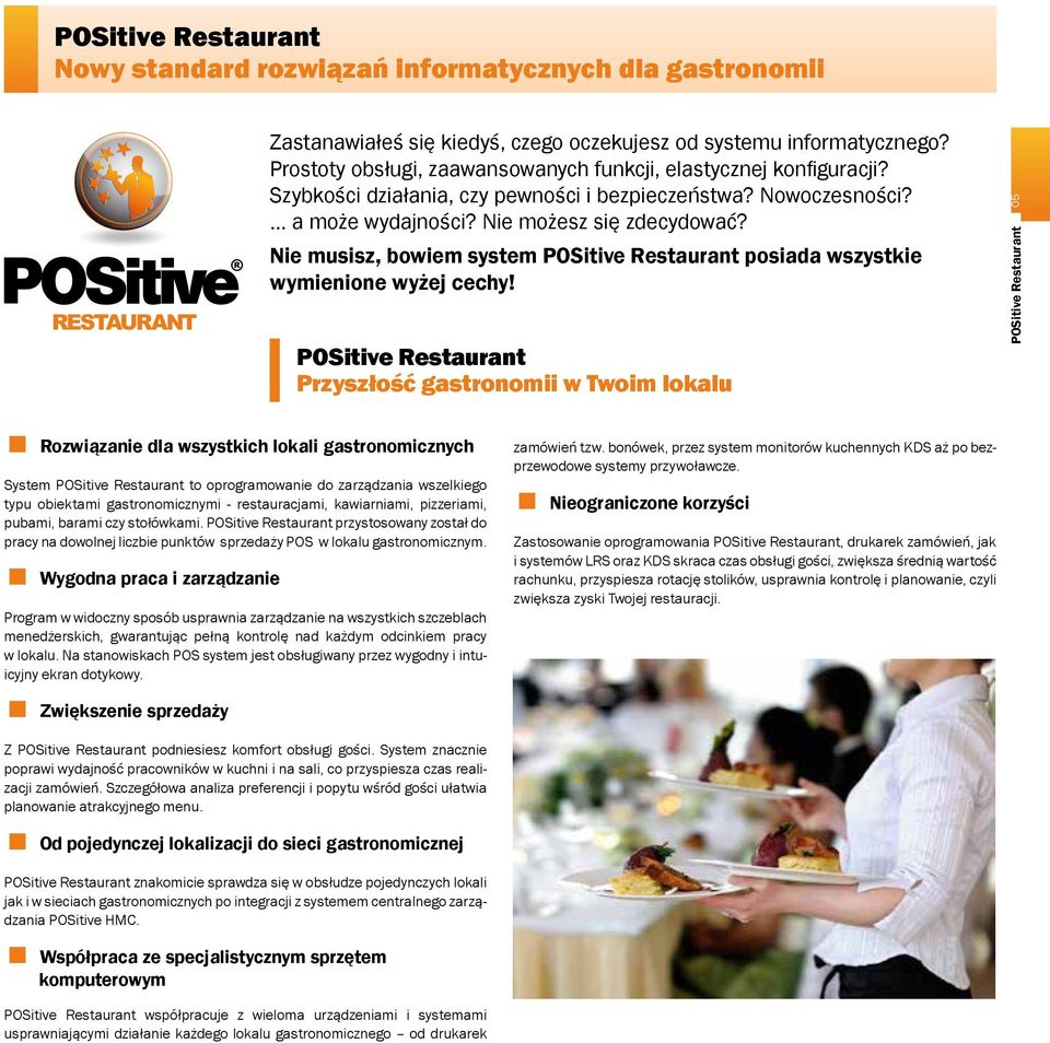 Nie musisz, bowiem system POSitive Restaurant posiada wszystkie wymienione wyżej cechy!