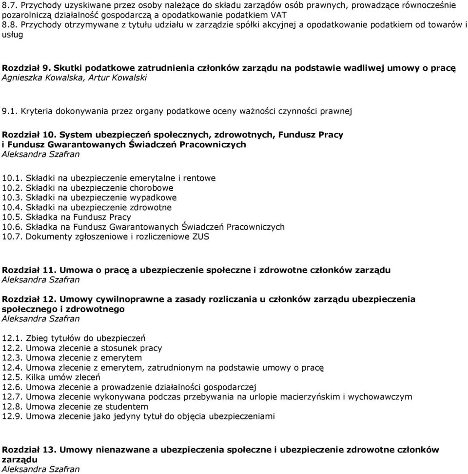 System ubezpieczeń społecznych, zdrowotnych, Fundusz Pracy i Fundusz Gwarantowanych Świadczeń Pracowniczych 10.1. Składki na ubezpieczenie emerytalne i rentowe 10.2.