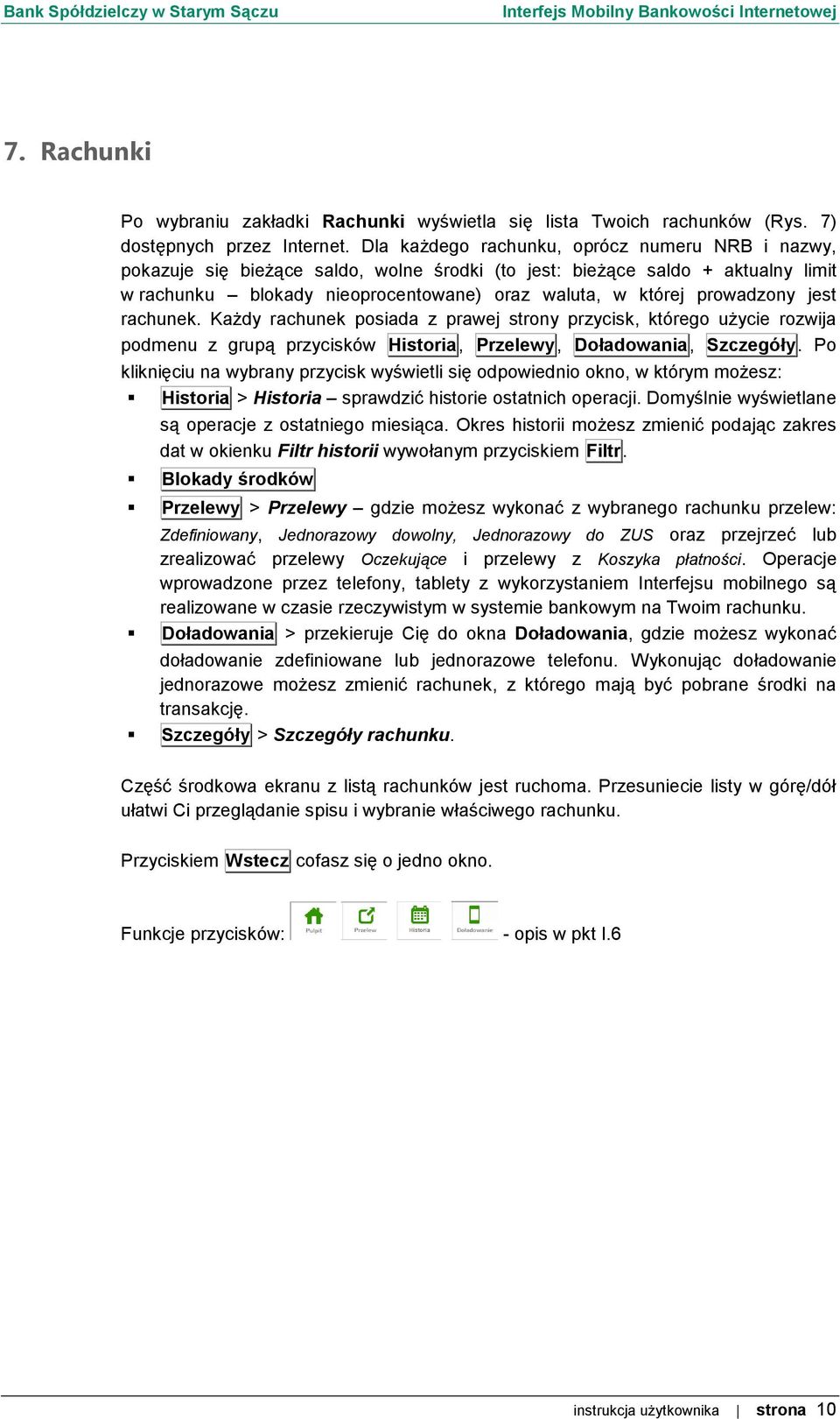 prowadzony jest rachunek. Każdy rachunek posiada z prawej strony przycisk, którego użycie rozwija podmenu z grupą przycisków Historia, Przelewy, Doładowania, Szczegóły.