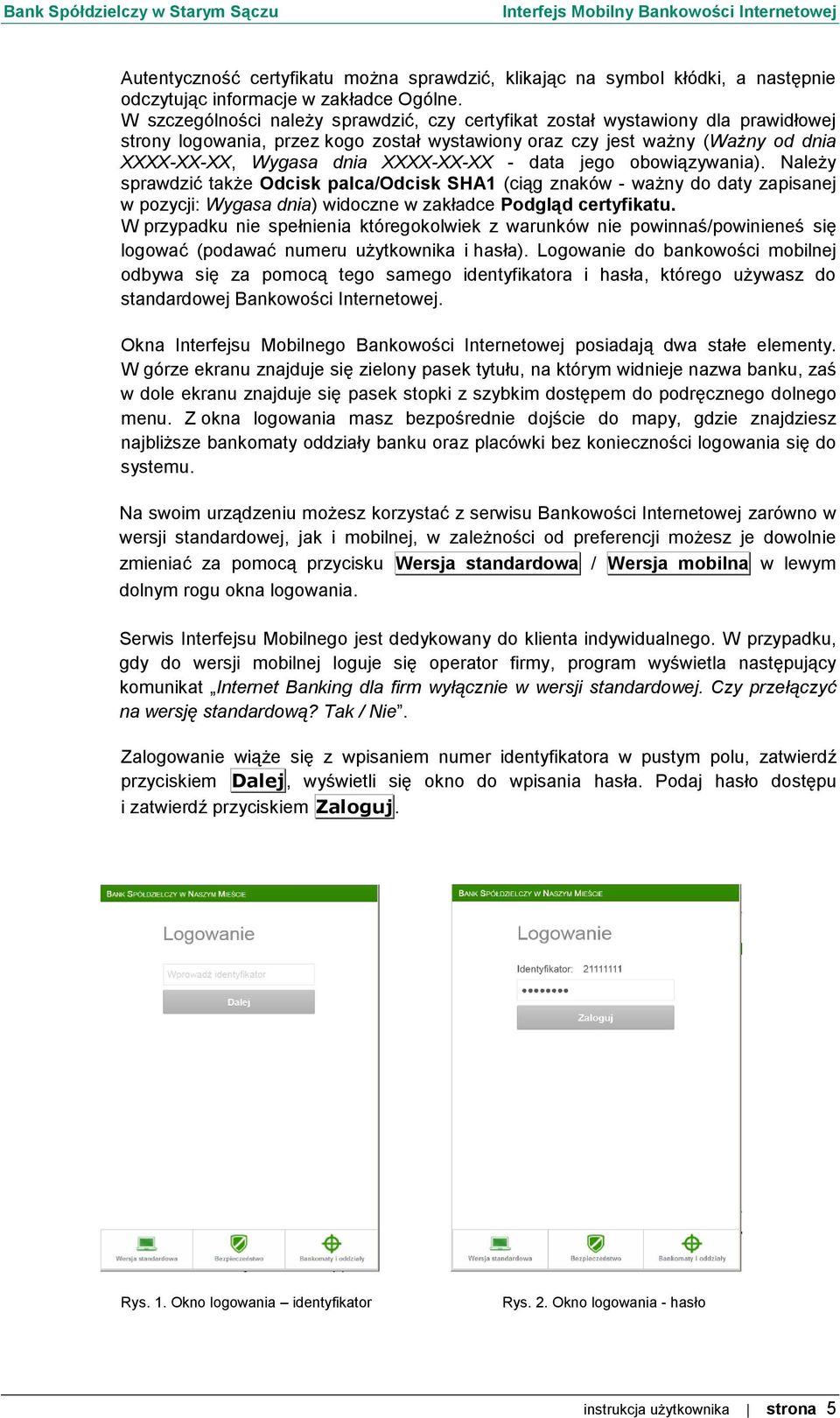 - data jego obowiązywania). Należy sprawdzić także Odcisk palca/odcisk SHA1 (ciąg znaków - ważny do daty zapisanej w pozycji: Wygasa dnia) widoczne w zakładce Podgląd certyfikatu.