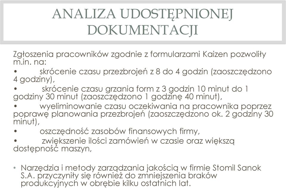 godzinę 40 minut), wyeliminowanie czasu oczekiwania na pracownika poprzez poprawę planowania przezbrojeń (zaoszczędzono ok.