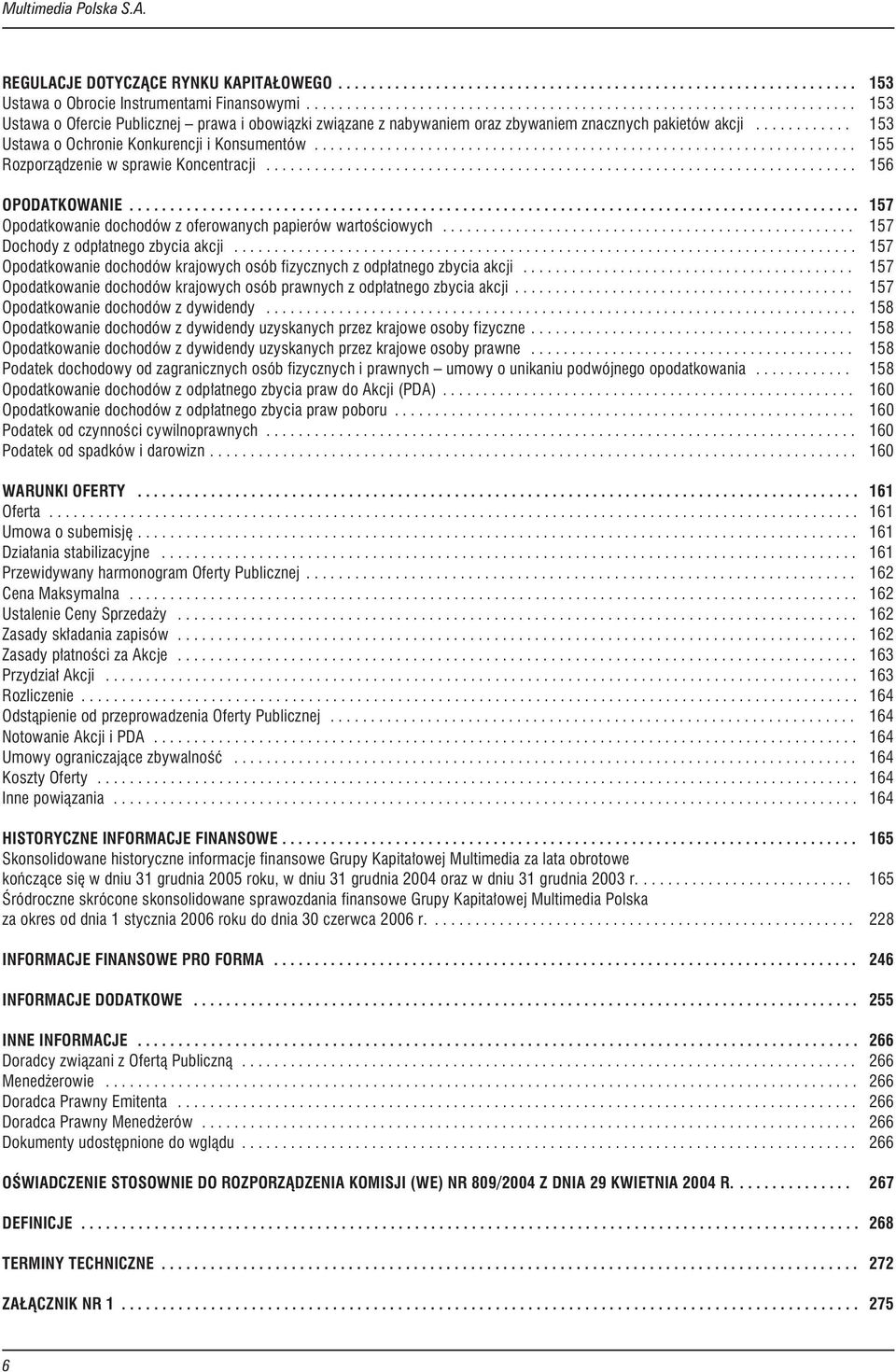 .. 157 Dochodyzodp³atnegozbyciaakcji... 157 Opodatkowaniedochodówkrajowychosóbfizycznychzodp³atnegozbyciaakcji... 157 Opodatkowaniedochodówkrajowychosóbprawnychzodp³atnegozbyciaakcji.