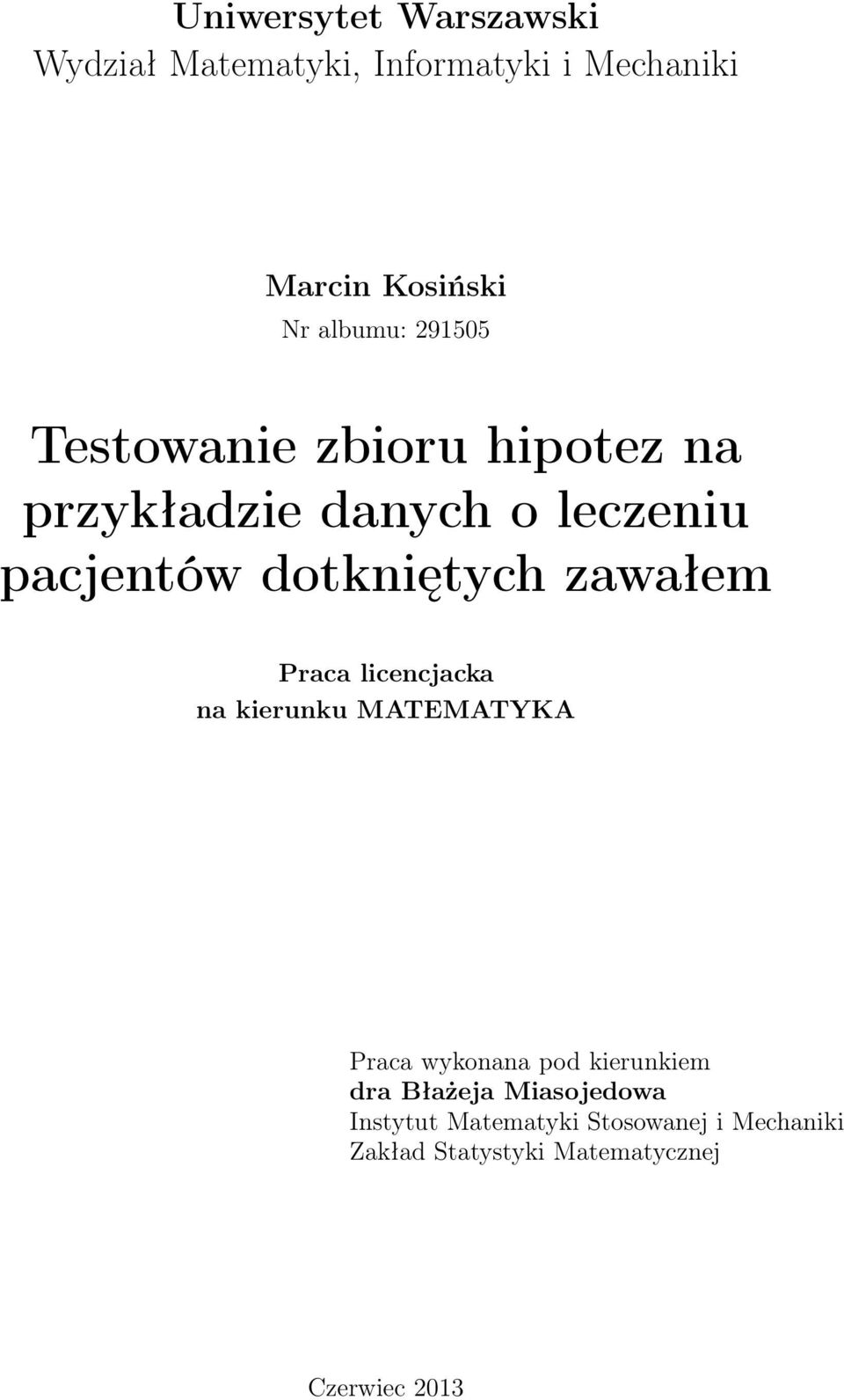 zawałem Praca licencjacka na kierunku MATEMATYKA Praca wykonana pod kierunkiem dra Błażeja