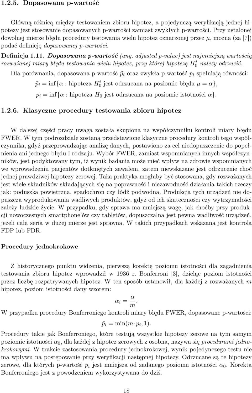 adjusted p-value) jest najmniejszą wartością rozważanej miary błędu testowania wielu hipotez, przy której hipotezę H0 i należy odrzucić.