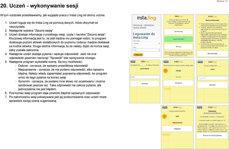 Kluczową informacją jest to, że jeśli będzie mu pomagał rodzic, to program dostosuje poziom słówek dodatkowych do poziomu rodzica i będzie dostawał za trudne słówka.