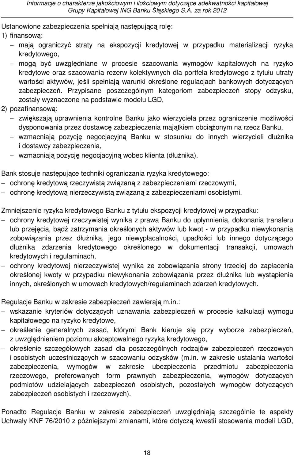 procesie szacowania wymogów kapitałowych na ryzyko kredytowe oraz szacowania rezerw kolektywnych dla portfela kredytowego z tytułu utraty wartości aktywów, jeśli spełniają warunki określone