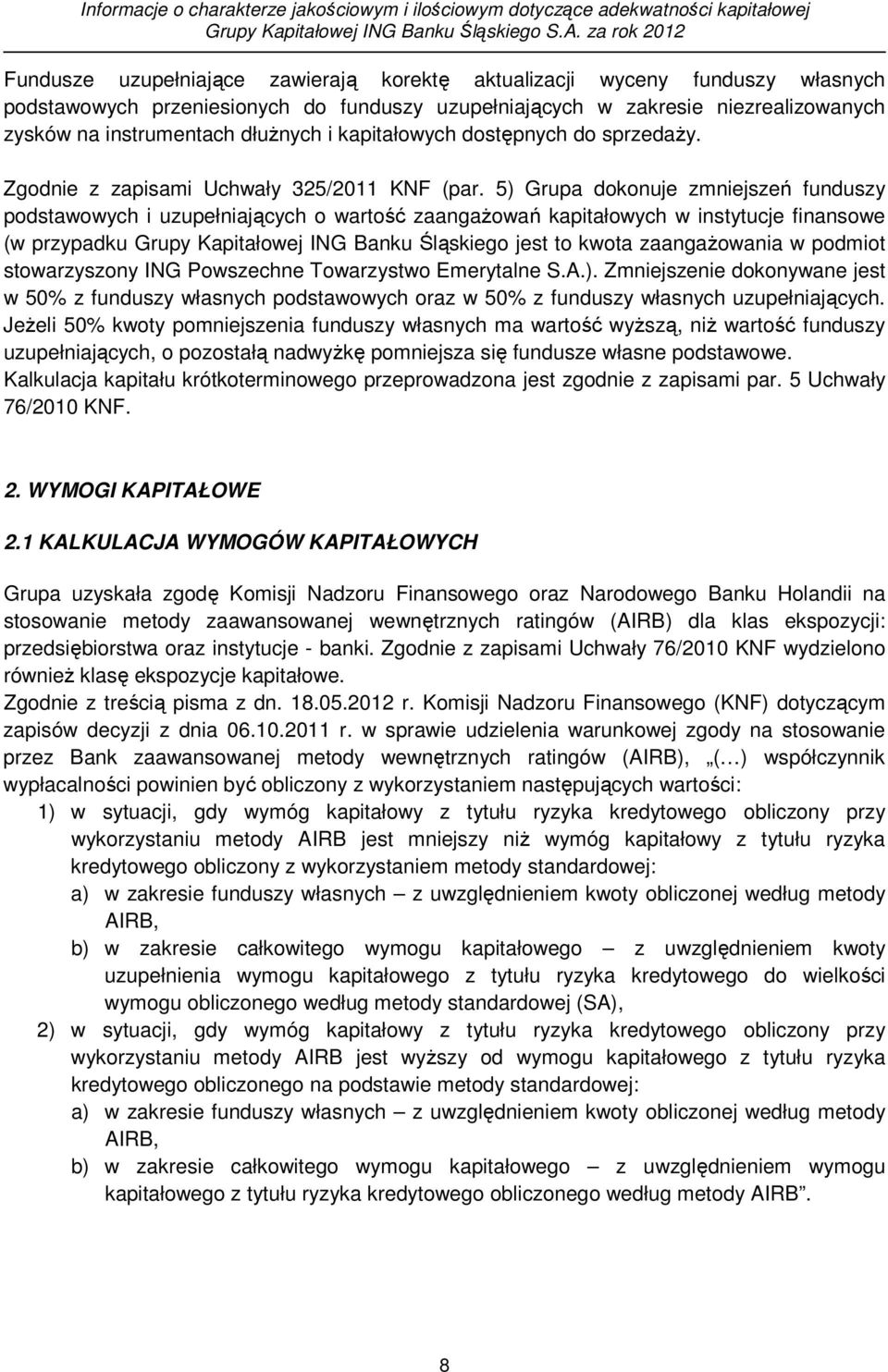 dłużnych i kapitałowych dostępnych do sprzedaży. Zgodnie z zapisami Uchwały 325/2011 KNF (par.