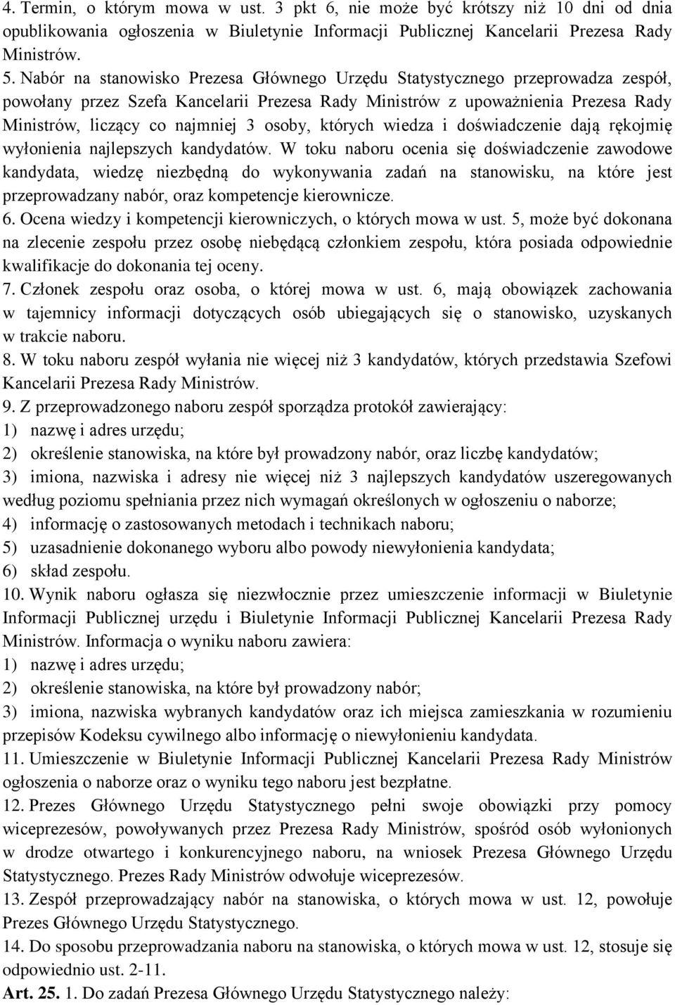 osoby, których wiedza i doświadczenie dają rękojmię wyłonienia najlepszych kandydatów.