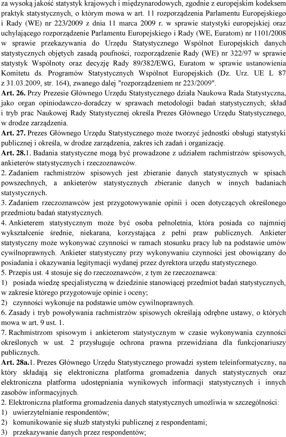 w sprawie statystyki europejskiej oraz uchylającego rozporządzenie Parlamentu Europejskiego i Rady (WE, Euratom) nr 1101/2008 w sprawie przekazywania do Urzędu Statystycznego Wspólnot Europejskich