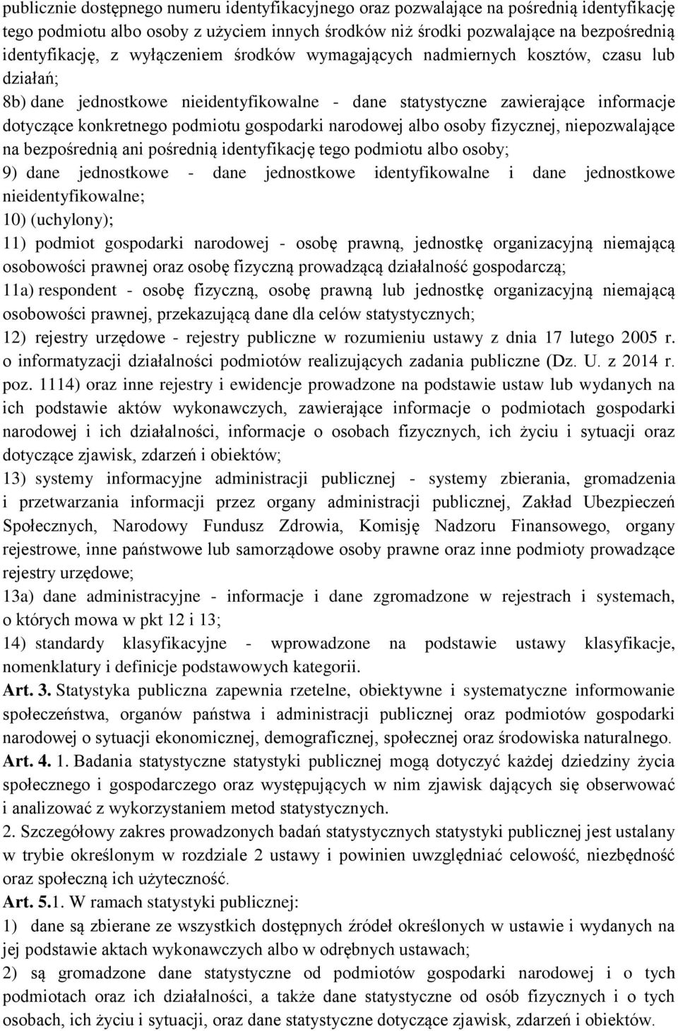 narodowej albo osoby fizycznej, niepozwalające na bezpośrednią ani pośrednią identyfikację tego podmiotu albo osoby; 9) dane jednostkowe - dane jednostkowe identyfikowalne i dane jednostkowe