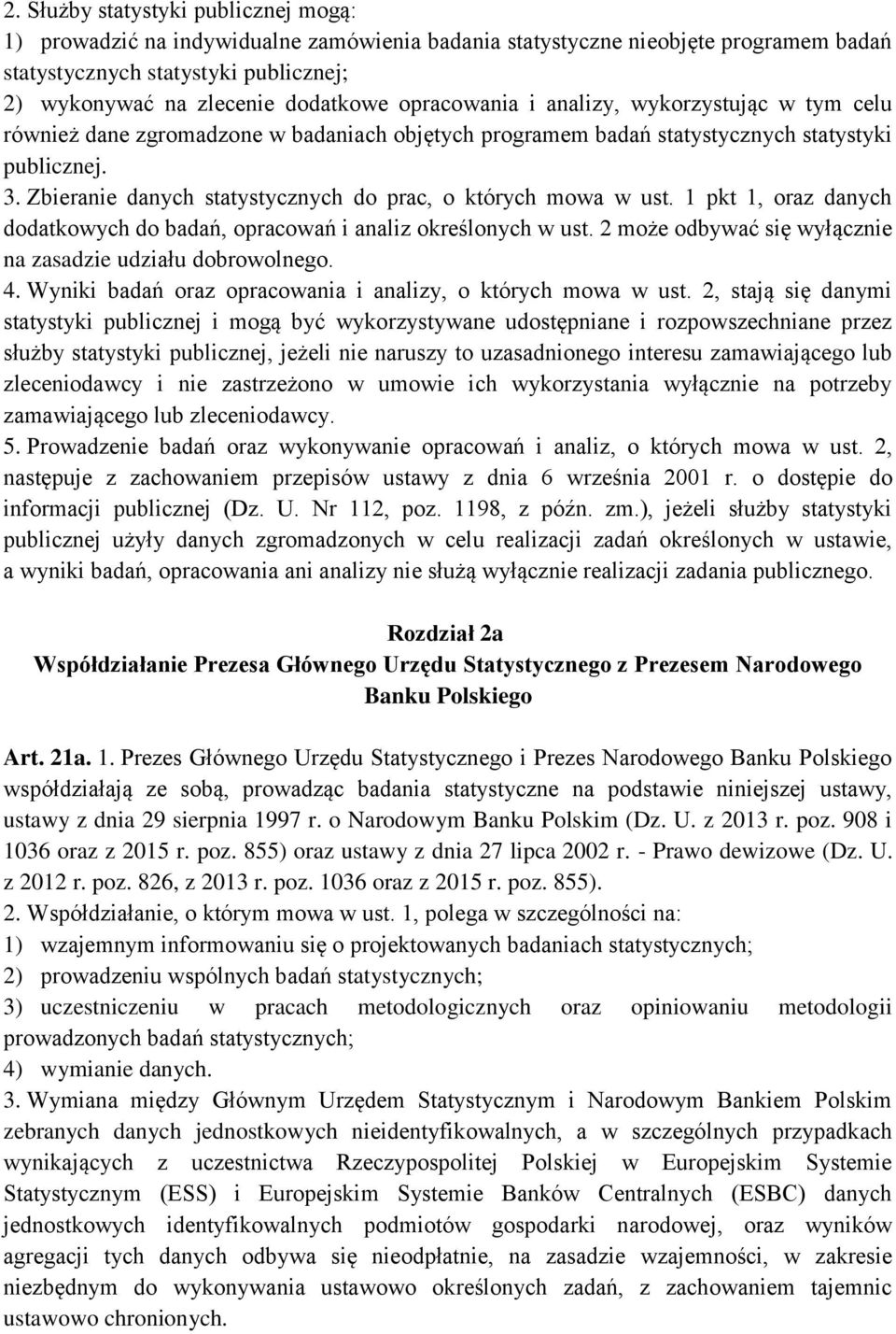 Zbieranie danych statystycznych do prac, o których mowa w ust. 1 pkt 1, oraz danych dodatkowych do badań, opracowań i analiz określonych w ust.